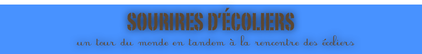 SOURIRES D’ÉCOLIERS  
  un tour du monde en tandem à la rencontre des écoliers