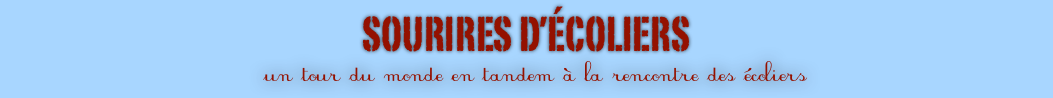 SOURIRES D’ÉCOLIERS  
  un tour du monde en tandem à la rencontre des écoliers